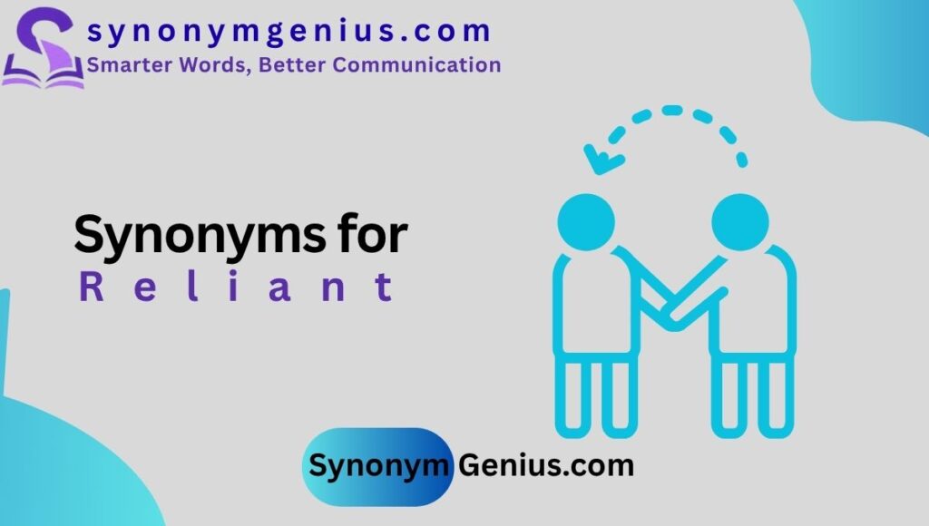 synonyms-for-reliant