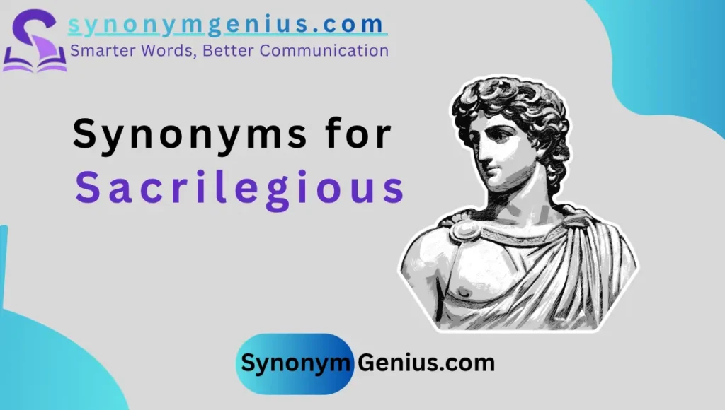 synonyms for sacrilegious
