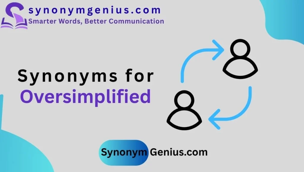 synonyms for oversimplified