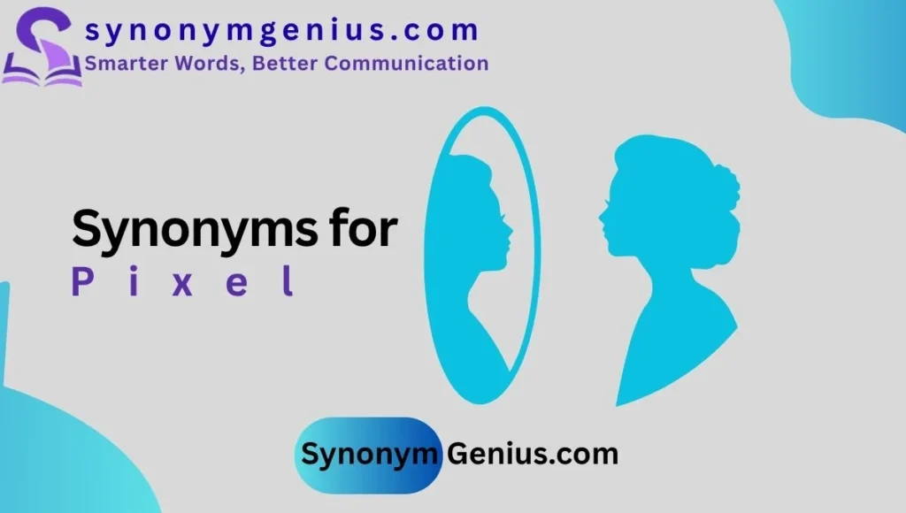 Synonyms for Pixel