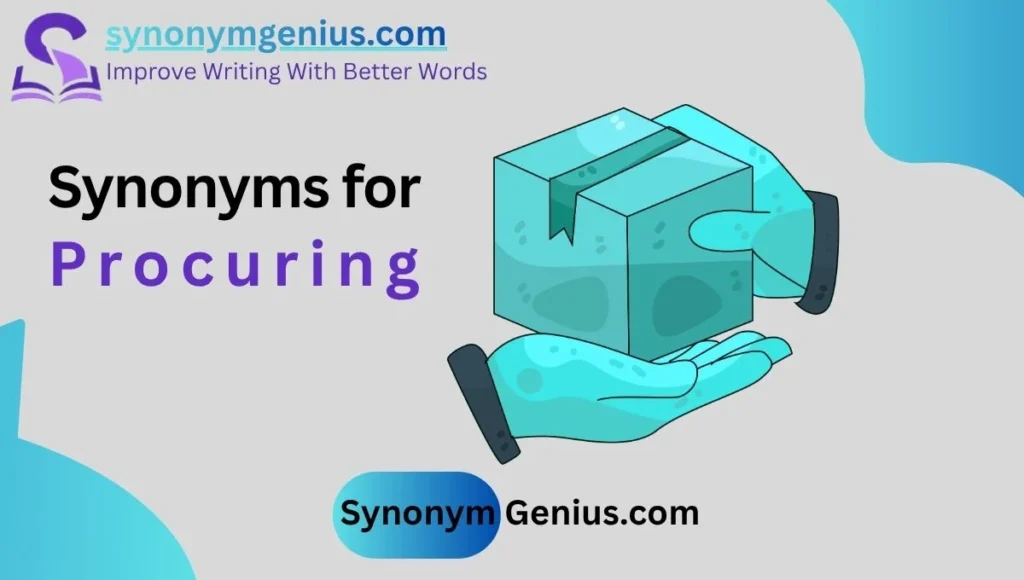 Synonyms for Procuring
